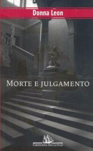 Morte e Julgamento by Donna Leon