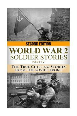 WWII Soldier Stories Part IV: The True Chilling Stories of the Soviet Front by Ryan Jenkins