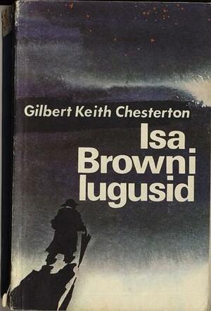 Isa Browni lugusid ja teisi jutte by Kersti Unt, G.K. Chesterton