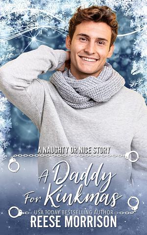 A Daddy for Kinkmas: MM Holiday Romance by Reese Morrison