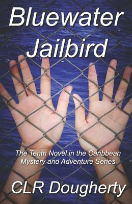 Bluewater Jailbird by C. L. R. Dougherty