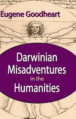 Darwinian Misadventures in the Humanities by Eugene Goodheart
