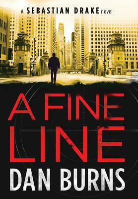 A Fine Line (A Sebastian Drake Novel) by Dan Burns