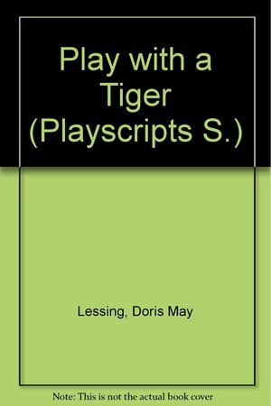 Play With A Tiger by Doris Lessing