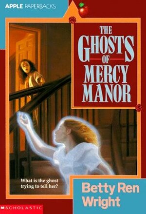 The Ghosts of Mercy Manor by Betty Ren Wright