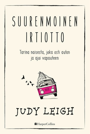 Suurenmoinen irtiotto - Tarina naisesta, joka osti auton ja ajoi vapauteen by Judy Leigh