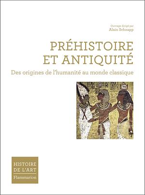 Histoire de l'art Flammarion: Préhistoire et antiquité : des origines de l'humanité au monde classique by Sydney Aufrère