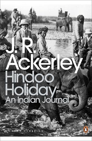 Hindoo Holiday by J.R. Ackerley