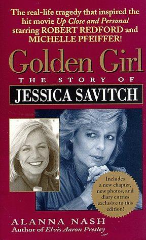 Golden Girl: The Story of Jessica Savitch by Alanna Nash
