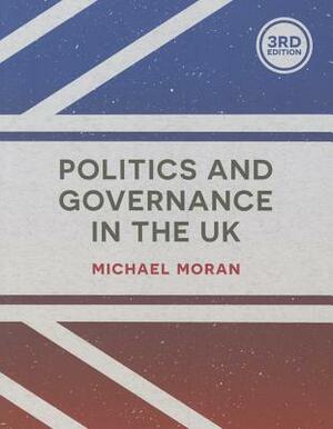 Politics and Governance in the UK by Michael Moran