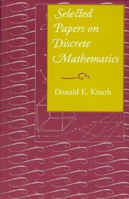 Selected Papers on Discrete Mathematics, Volume 106 by Donald E. Knuth