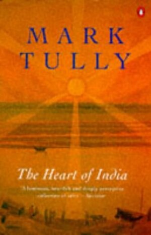 The Heart of India by Mark Tully