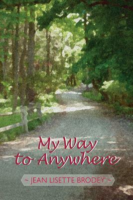 My Way to Anywhere by Jean Lisette Brodey