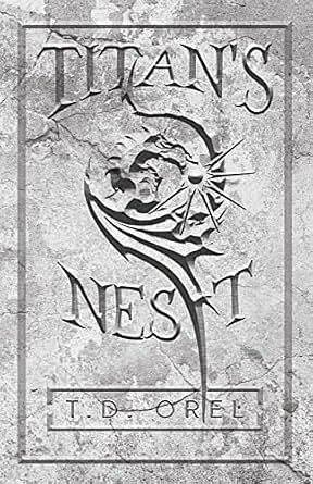 Titan's Nest by T.D. Orel