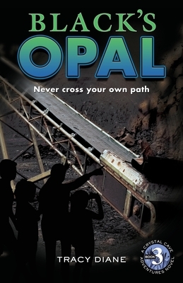 Black's Opal: Never cross your own path by Tracy Diane