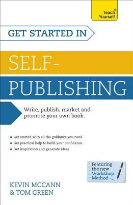 Get Started in Self-Publishing by Tom Green, Kevin McCann