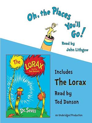 Oh, the Places You'll Go! and the Lorax by Ted Danson, Dr. Seuss