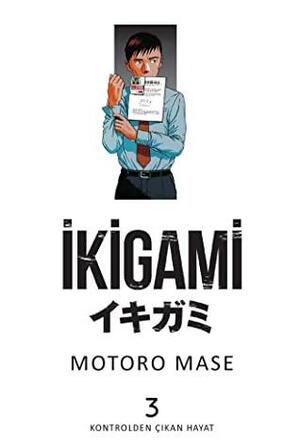 İkigami, Cilt 3: Kontrolden Çıkan Hayat by Motorō Mase