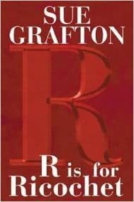 R is for Ricochet by Sue Grafton