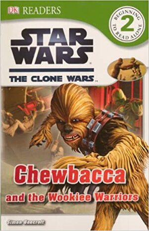 Star Wars: The Clone Wars: Chewbacca and the Wookiee Warriors by Simon Beecroft