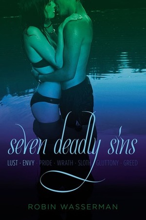 Seven Deadly Sins Vol. 1: Lust; Envy by Robin Wasserman