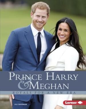 Prince Harry & Meghan: Royals for a New Era by Jill Sherman