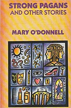 Strong Pagans: And Other Stories by Mary O'Donnell