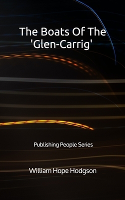 The Boats Of The 'Glen-Carrig' - Publishing People Series by William Hope Hodgson