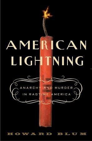 American Lightning: Anarchy & Murder in Ragtime America by Howard Blum, Howard Blum