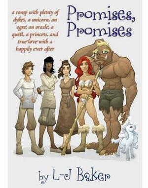 Promises, Promises: a romp with plenty of dykes, a unicorn, an ogre, an oracle, a quest, a princess, and true love with a happily ever after by L-J Baker