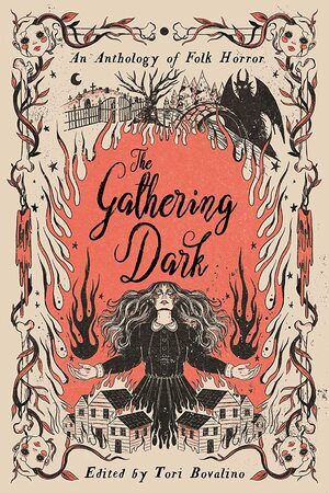 The Gathering Dark: An Anthology of Folk Horror by Alex Brown, Chloe Gong, Tori Bovalino, Hannah Whitten, Shakira Moise, Allison Saft, Erica Waters, Olivia Chadha, Courtney Gould