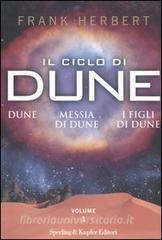 Il ciclo di Dune: Dune/\xadMessia di Dune/I figli di Dune Vol. 1 by Frank Herbert