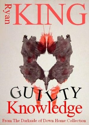 Guilty Knowledge by Ryan King
