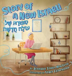 Story of a New Israeli: Sippura shel Olah Chadashah by Jennifer Tzivia MacLeod