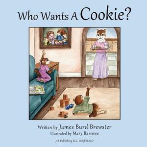 Who Wants a Cookie? by James Burd Brewster