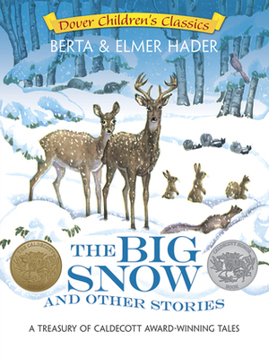 The Big Snow and Other Stories: A Treasury of Caldecott Award-Winning Tales by Berta Hader, Elmer Hader