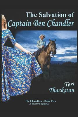 The Salvation of Captain Ben Chandler: The Chandlers - Book Two by Teri Thackston