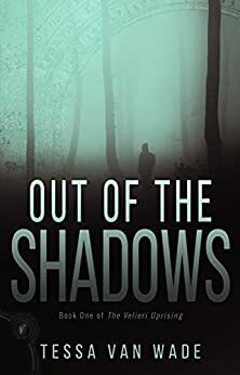 Out Of The Shadows by Tessa Van Wade, Tessa Van Wade