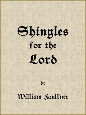 Shingles for the Lord by William Faulkner