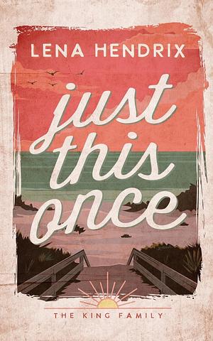 Just This Once by Lena Hendrix