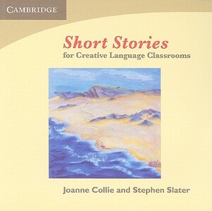 Short Stories for Creative Language Classrooms by Stephen Slater, Joanne Collie