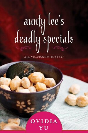 Aunty Lee's Deadly Specials by Ovidia Yu