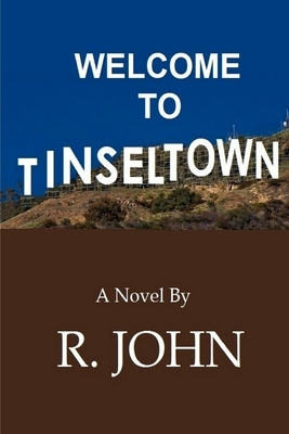 Welcome To Tinseltown by R. John