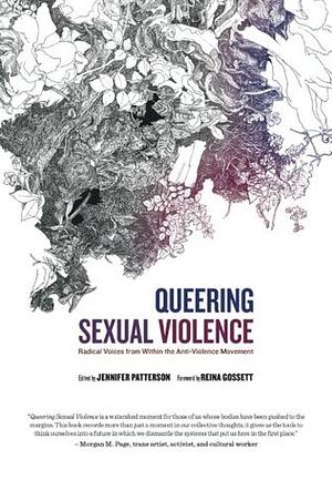 Queering Sexual Violence: Radical Voices from Within the Anti-Violence Movement by Jennifer Patterson