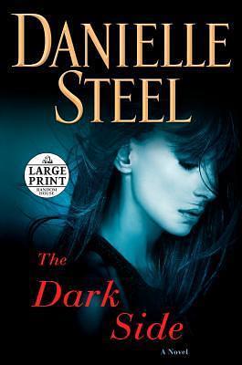 The Dark Side: A Novel by Danielle Steel, Danielle Steel