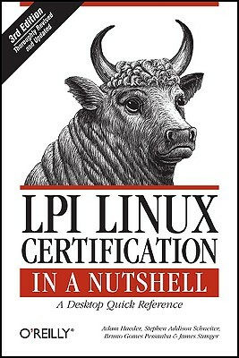LPI Linux Certification in a Nutshell: A Desktop Quick Reference by Stephen Addison Schneiter, Bruno Gomes Pessanha, Adam Haeder