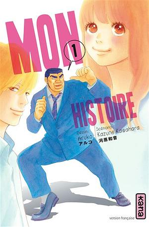 Mon histoire Tome 1 by Aruko, Kazune Kawahara