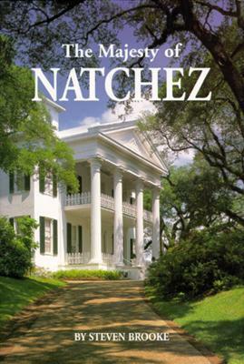 Majesty of Natchez, The (Majesty Architecture) by Steven Brooke