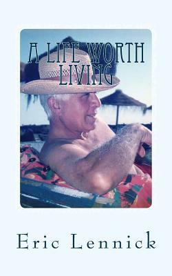 A Life Worth Living by Eric Lennick