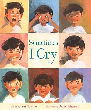 Sometimes I Cry by Jess Townes, Jess Townes, Daniel Miyares